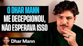 Putz, agora o Dhar Mann me decepcionou