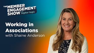 How to Build a Career in Associations: Insights from Shaine Anderson