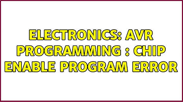 Electronics: AVR Programming : Chip Enable Program Error