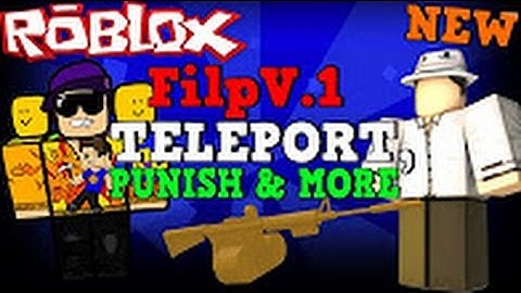 ROBLOX Exploit/Hack: FilpV.1 ( PATCHED ) TELEPORT, PUNISH & MORE