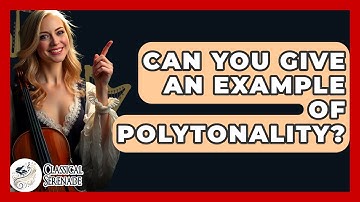 Can You Give An Example Of Polytonality? - Classical Serenade