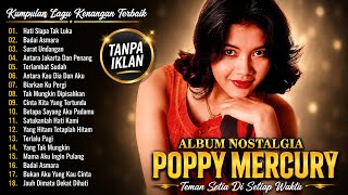 POPPY MERCURY - FULL ALBUM HATI SIAPA TAK LUKA | LAGU NOSTALGIA 90an