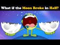 What if the moon broke in half  mores  aumsum kids science education whatif