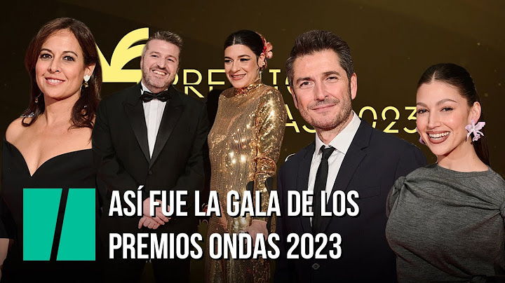 Así fue la gala de los Premios Ondas 2023