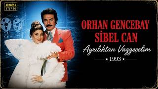 Orhan Gencebay & Sibel Can - Ayriliktan Vazgeçeli̇m (Yüksek Kalite)