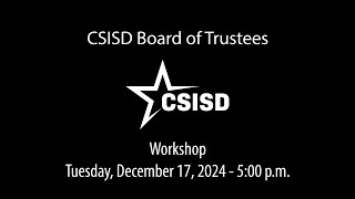 CSISD Board Meeting 12/17/2024 - Workshop