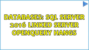 Databases: SQL Server 2016 Linked Server OPENQUERY Hangs