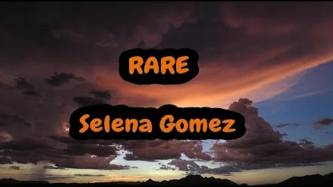 Selena Gomez- RARE (Lyrics)!