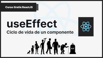 Curso Gratis de ReactJS - Ciclo de vida de un componente ( useEffect )
