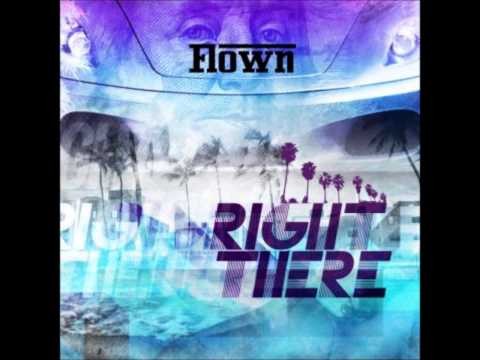 Flown - Right There [Unsigned Artist] [Audio]