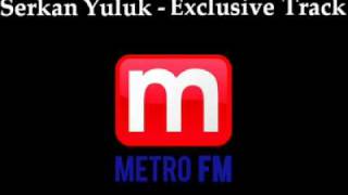 Serkan Yuluk - Exclusive Track (METRO FM) Resimi