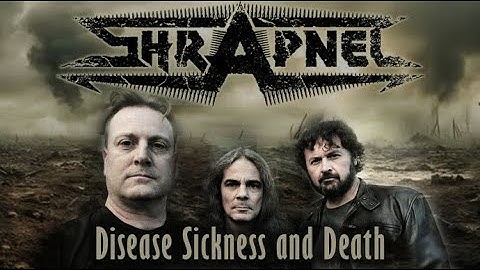 SHRAPNEL - Disease Sickness and Death