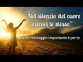 Fermati e ascolta!"Nel silenzio del cuore, ritrovi chi sei davvero"Questo messaggio è proprio per te