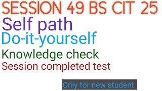 Celebrity KYP SESSION 49 BS CIT 25 Self path do-it-yourself knowledge check session completed test #kyp Wealth