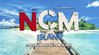 NCM - SoundTrack for VLOGS [ No Copyright Music ]