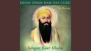 Dhan Dhan Ram Das Guru (The Blessing)