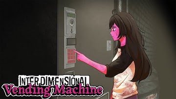 Interdimensional Vending Machine (You Are What You Eat)
