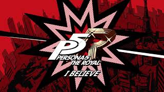 I Believe - Persona 5 The Royal