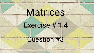 Matrices ll class 9 ll exercise#1.4 ll Question # 3 ll learn fastly with alina