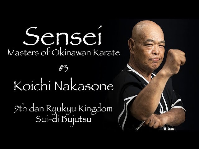 Sensei: Masters of Okinawan Karate #3 Koichi Nakasone - 沖縄空手