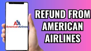 How To Get A Refund From American Airlines
