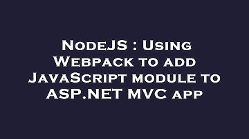 NodeJS : Using Webpack to add JavaScript module to ASP.NET MVC app