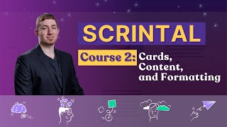 Scrintal Course 2 | Cards, Content, and Formatting