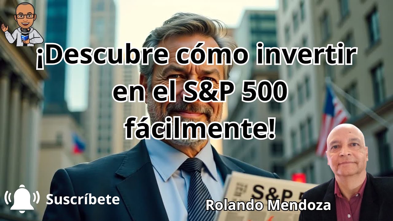 ¡DESCUBRE cómo INVERTIR en el S&P 500 fácilmente! | Rolando Mendoza # ...
