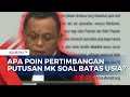 Ini Poin Pertimbangan Putusan MK soal Batas Usia Capres-Cawapres!