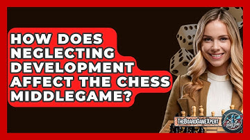 How Does Neglecting Development Affect The Chess Middlegame? - The Board Game Xpert
