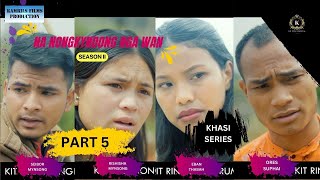 Na Nongkyndong Nga Wan // Season II // Part 5 // Khasi Series