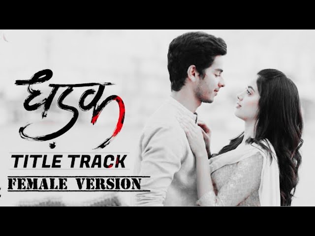 Dhadak title track female version lyrics class=