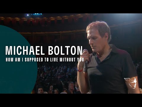 Michael Bolton - How Am I Supposed To Live Without You (From "Live at The Royal Albert Hall")