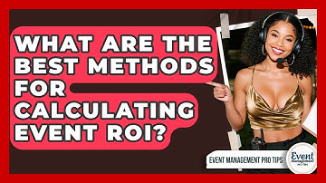 What Are The Best Methods For Calculating Event ROI? - Event Management Pro Tips