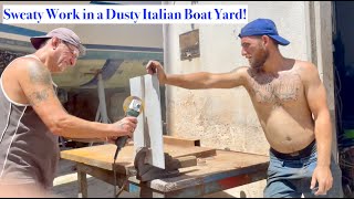 Episode 170 - Dusty Italian Boat Yard For Boat Work And Madness, When Will It End!?