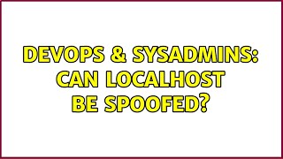 Famous DevOps & SysAdmins: Can localhost be spoofed? (4 Solutions!!) Wealth