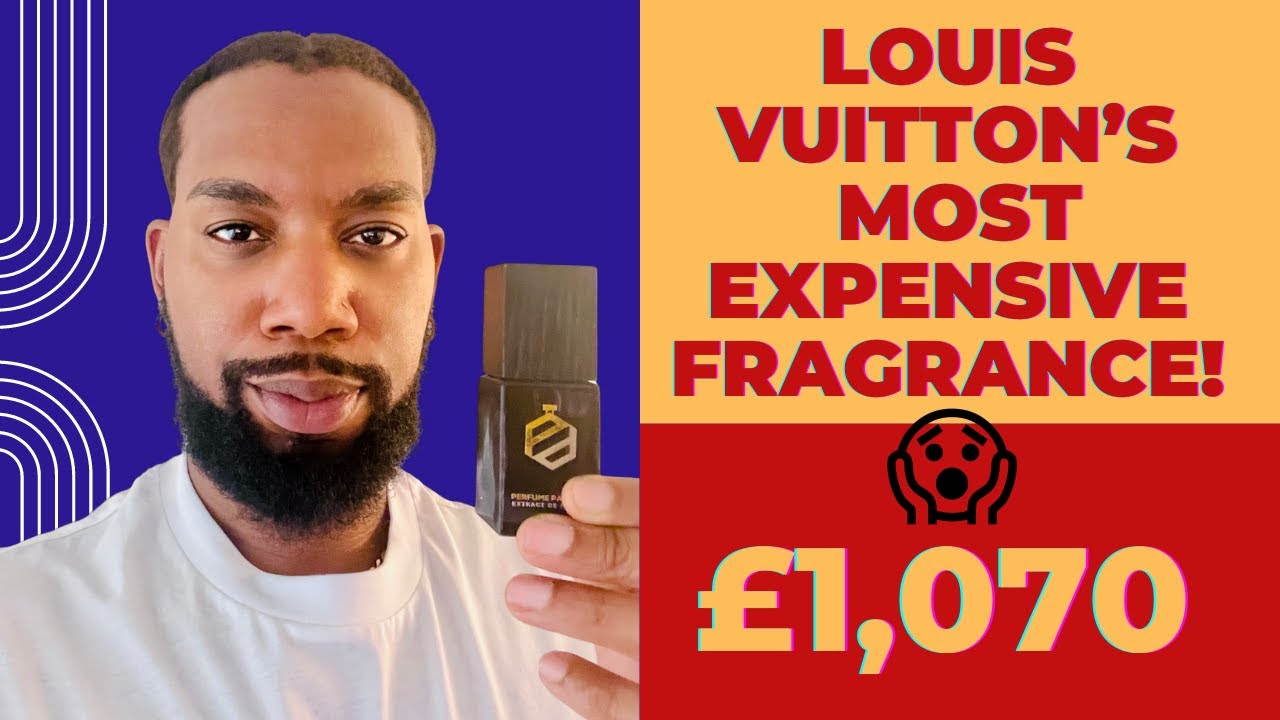 THE MOST EXPENSIVE LOUIS VUITTON PERFUME