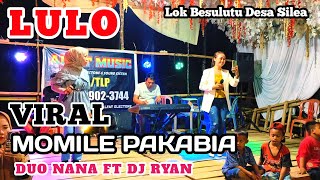 VIRAL DI TIKTOK🔰 LAGU BARU DUO NANA🔰MOMILE PAKABIA🔰FT DJ RYAN. LOK BESULUTU DESA SILEA.