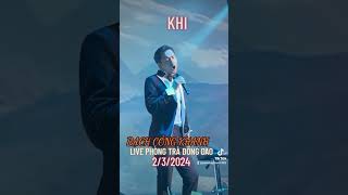 KHI - BẠCH CÔNG KHANH LIVE PHÒNG TRÀ ĐỒNG DAO 2/3/2024(fancam)