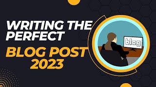 Writing the Perfect Blog Post || How to Write the Perfect Blog Post in 2023