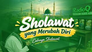 Download lagu SHOLAWAT YANG MERUBAH DIRI _ CAHAYA SHOLAWAT
