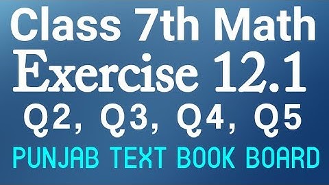 7th Class Math Chapter 12 Exercise 12.1 Q2,Q3,Q4,Q5-Class 7th Math E.X 12.1 Punjab Text Book Board