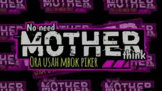 ORA USAH MBOK PIKER (no need mother think) #sedoyomawut #makeitbundem