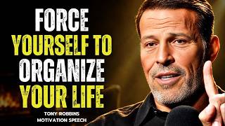 Force Yourself to Take Control & Organize Your Life || Tony Robbins