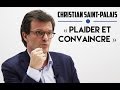 La plaidoirie vue par un avocat pnaliste  christian saintpalais