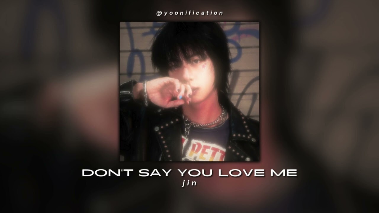 jin - don't say you love me (sped up)