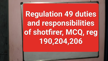Regulation 49 duties & responsibilities of shotfirer,MCQ, reg 190,204,206