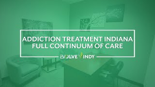 Addiction Treatment Indiana | Full Continuum Of Care