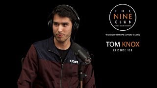 Tom Knox | The Nine Club With Chris Roberts - Episode 130