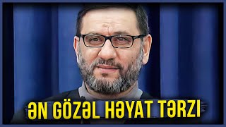 Hacı Şahin - Ən gözəl həyat tərzi